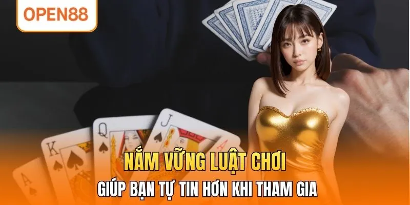 Nắm vững luật chơi giúp bạn tự tin hơn khi tham gia