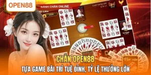 Chắn OPEN88 - Tựa Game Bài Trí Tuệ Đỉnh, Tỷ Lệ Thưởng Lớn
