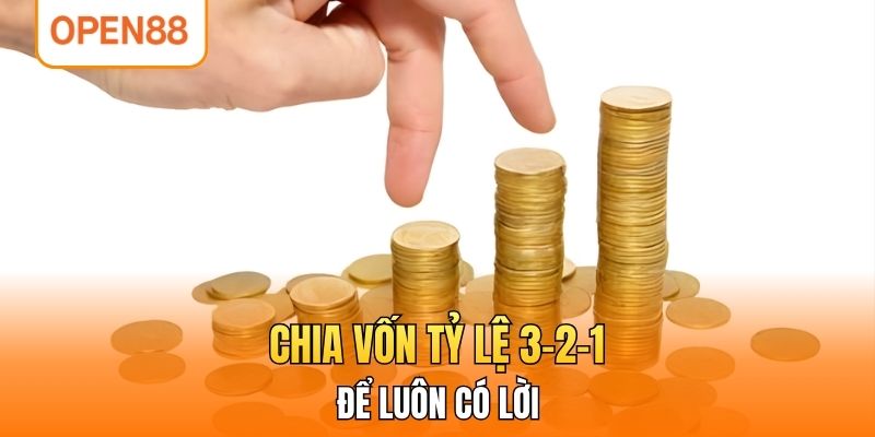Chia vốn tỷ lệ 3-2-1 để luôn có lời