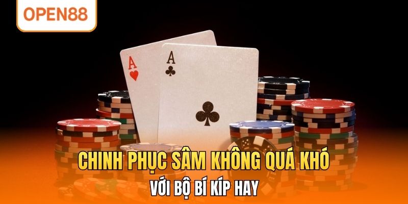 Chinh phục Sâm không quá khó với bộ bí kíp hay