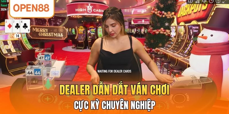 Dealer dẫn dắt ván chơi cực kỳ chuyên nghiệp