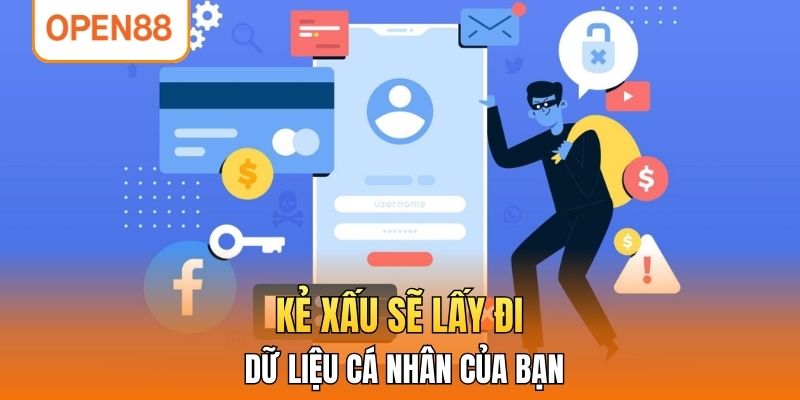 Kẻ xấu sẽ lấy đi dữ liệu cá nhân của bạn