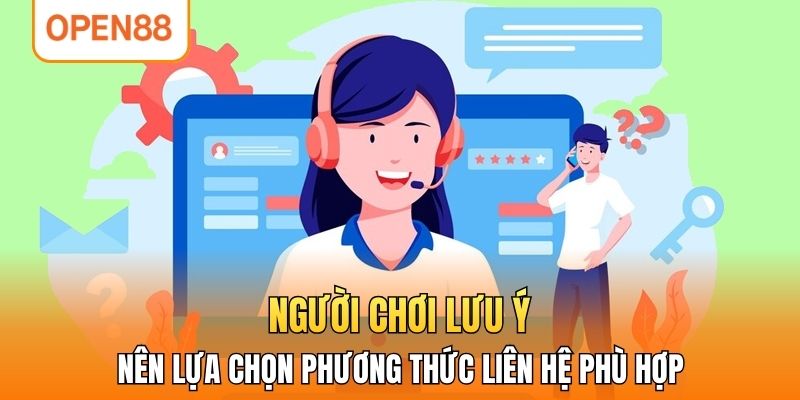 Người chơi lưu ý nên lựa chọn phương thức liên hệ phù hợp 
