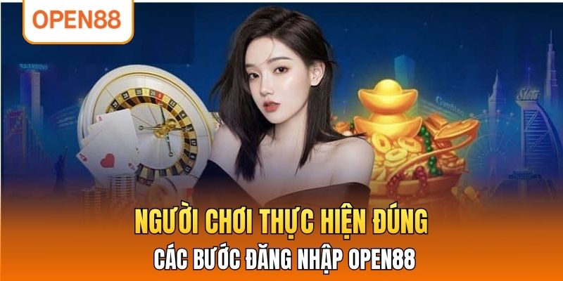 Người chơi thực hiện đúng các bước đăng nhập OPEN88.