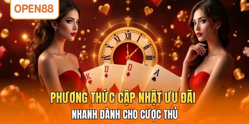 Phương thức cập nhật ưu đãi nhanh dành cho cược thủ