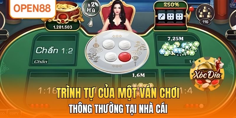 Trình tự của một ván chơi thông thường tại nhà cái