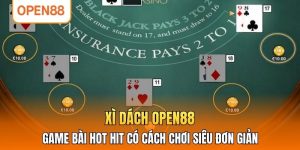 Xì Dách OPEN88 - Game Bài Hot Hit Có Cách Chơi Siêu Đơn Giản