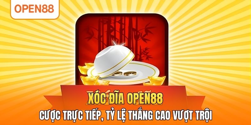 Xóc Đĩa OPEN88 có nhiều ưu thế vượt trội
